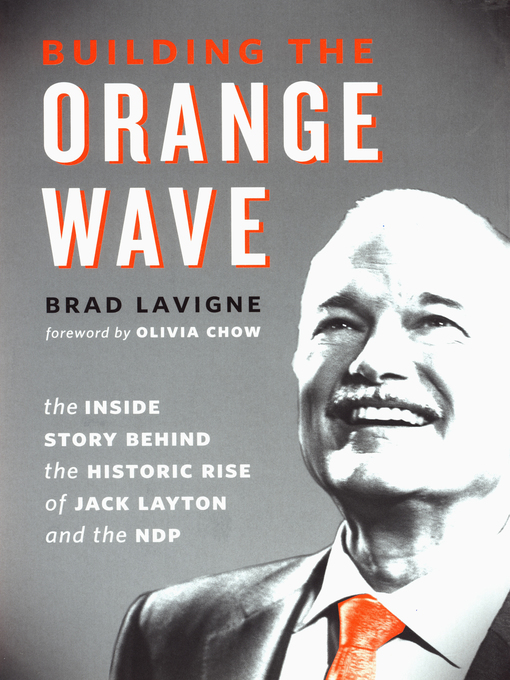 Title details for Building the Orange Wave by Brad Lavigne - Available